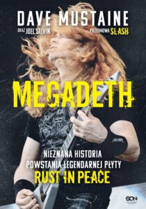 DAVE MUSTAINE JOEL SELVIN Megadeth. Nieznana historia powstania legendarnej płyty Rust in Peace (2021)