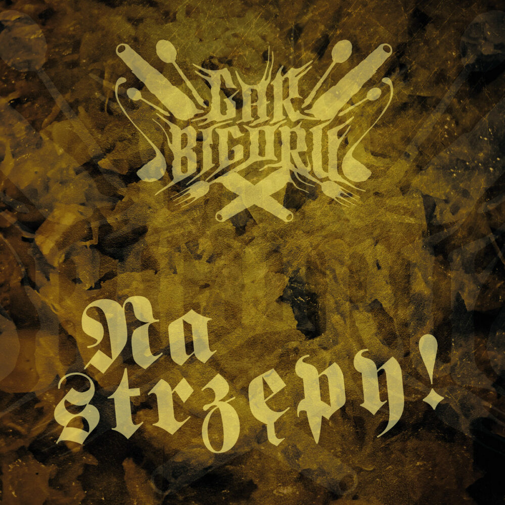 gar bigoru Na strzępy!